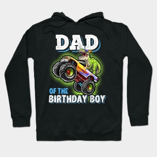 Dad Of The Birthday Boy Dinosaur Monster Truck Birthday Hoodie